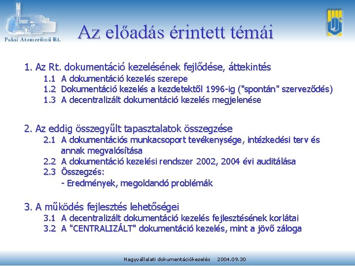 Az előadás érintett témái 1. Az Rt. dokumentáció kezelésének fejlődése, áttekintés 1. 1 A