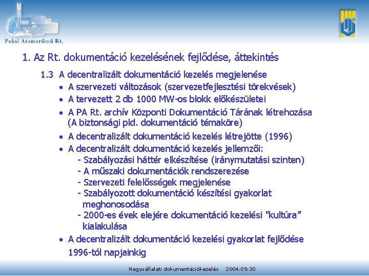 1. Az Rt. dokumentáció kezelésének fejlődése, áttekintés 1. 3 A decentralizált dokumentáció kezelés megjelenése