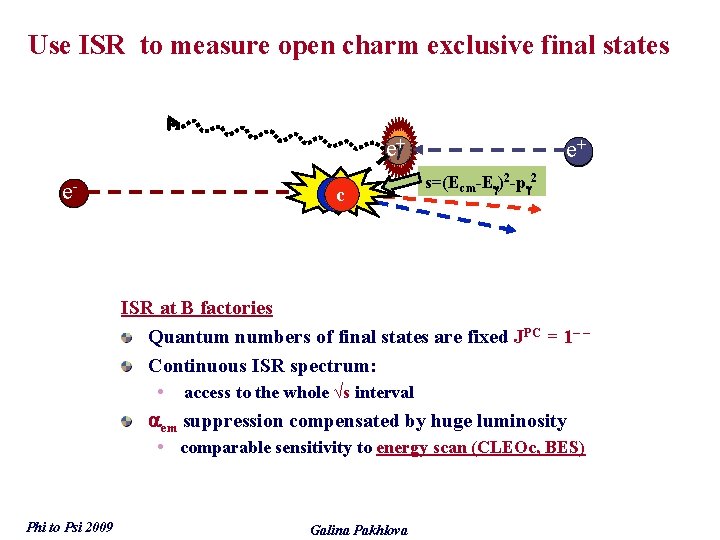 Use ISR to measure open charm exclusive final states e + e- cc e+