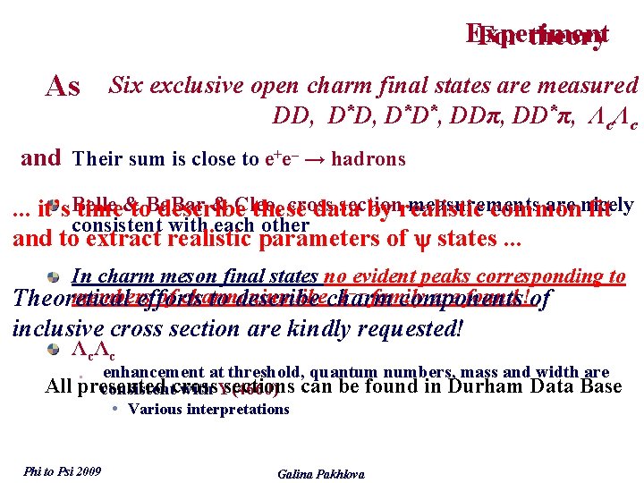 Experiment For theory As Six exclusive open charm final states are measured DD, D*D*,