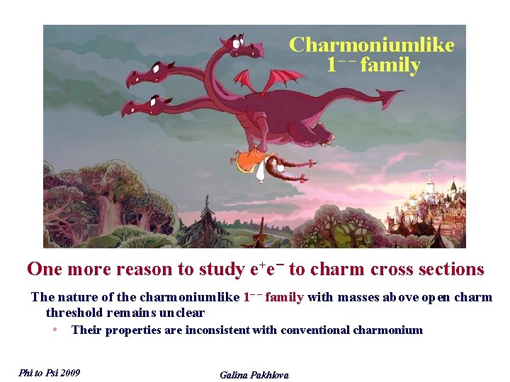 Charmoniumlike 1– – family One more reason to study e+e– to charm cross sections