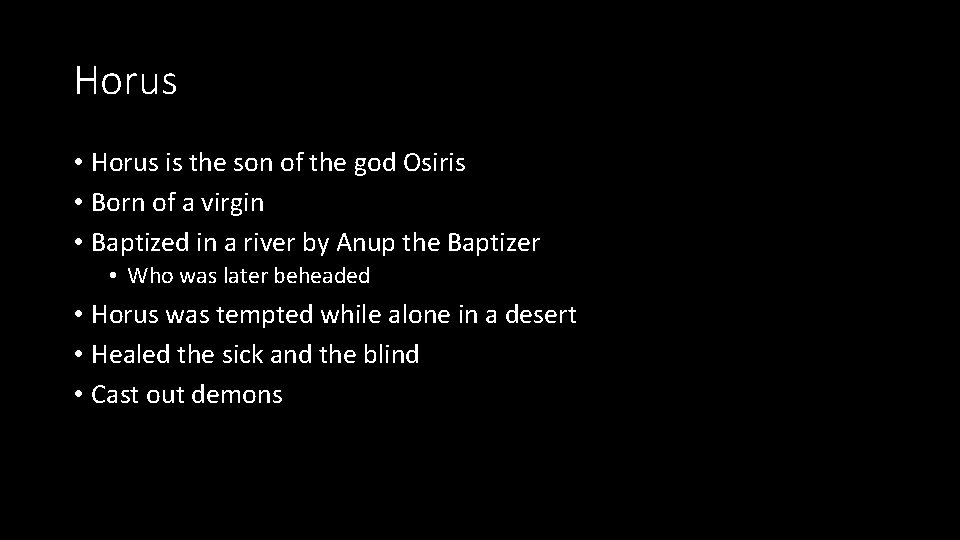 Horus • Horus is the son of the god Osiris • Born of a