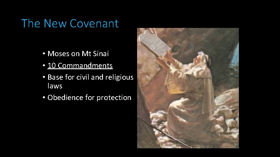 The New Covenant • Moses on Mt Sinai • 10 Commandments • Base for