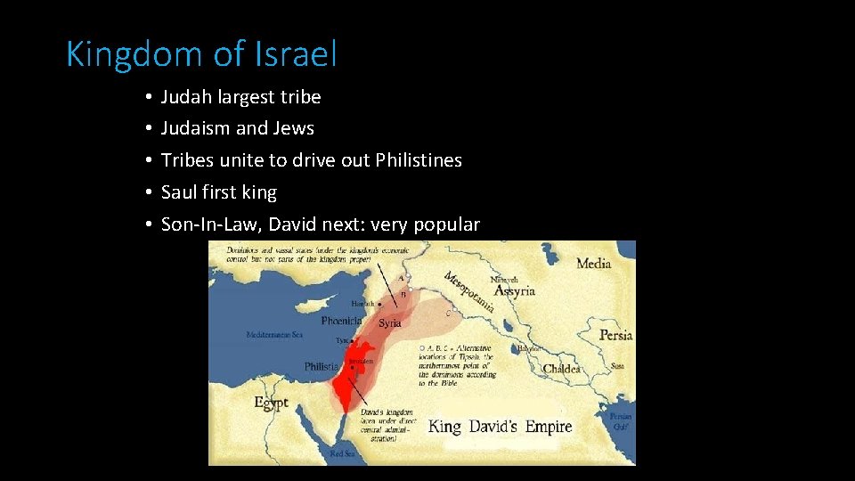 Kingdom of Israel • • • Judah largest tribe Judaism and Jews Tribes unite