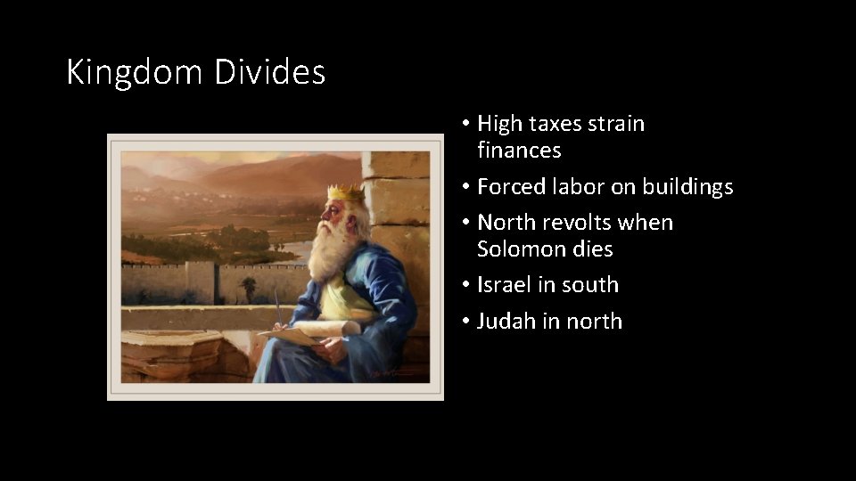Kingdom Divides • High taxes strain finances • Forced labor on buildings • North