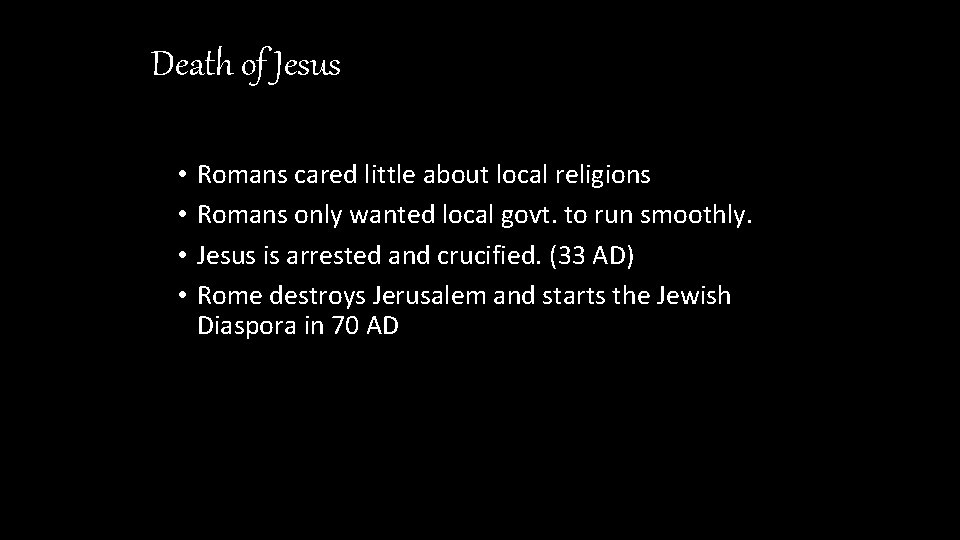 Death of Jesus • • Romans cared little about local religions Romans only wanted