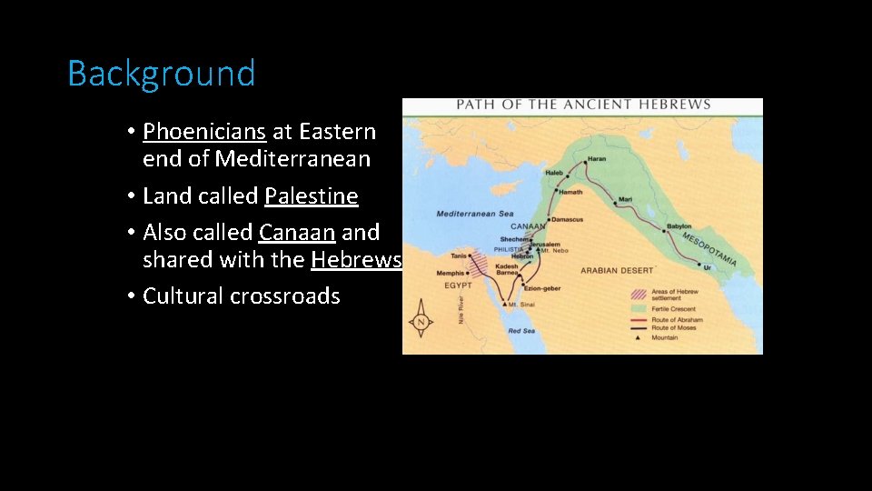 Background • Phoenicians at Eastern end of Mediterranean • Land called Palestine • Also