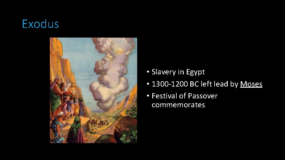 Exodus • Slavery in Egypt • 1300 -1200 BC left lead by Moses •