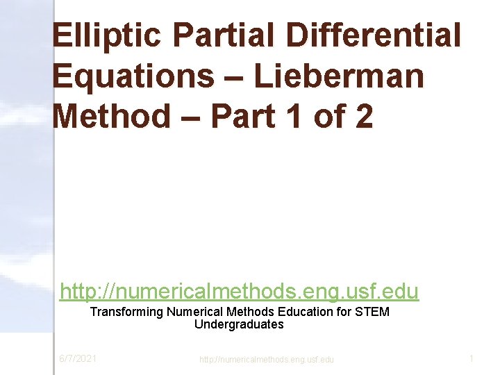 Elliptic Partial Differential Equations – Lieberman Method – Part 1 of 2 http: //numericalmethods.