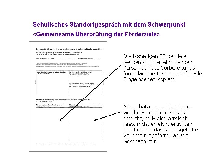 Schulisches Standortgespräch mit dem Schwerpunkt «Gemeinsame Überprüfung der Förderziele» Die bisherigen Förderziele werden von