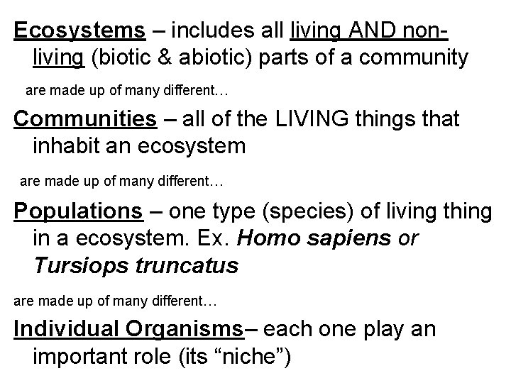 Ecosystems – includes all living AND nonliving (biotic & abiotic) parts of a community Ecosystems – includes all living AND nonliving (biotic & abiotic) parts of a community
