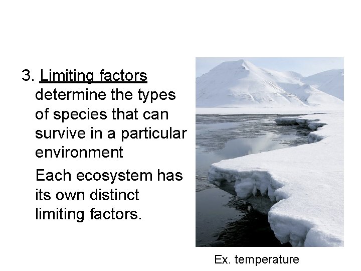 3. Limiting factors determine the types of species that can survive in a particular 3. Limiting factors determine the types of species that can survive in a particular