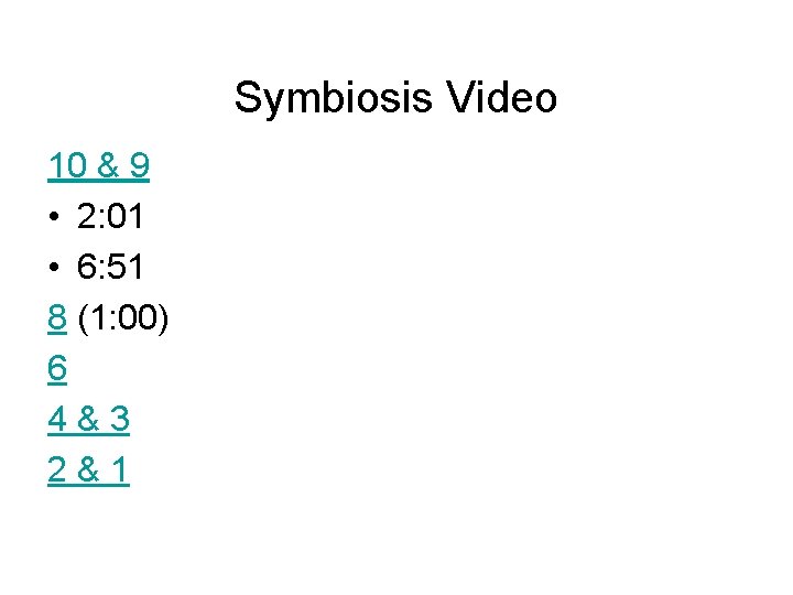 Symbiosis Video 10 & 9 • 2: 01 • 6: 51 8 (1: 00) Symbiosis Video 10 & 9 • 2: 01 • 6: 51 8 (1: 00)