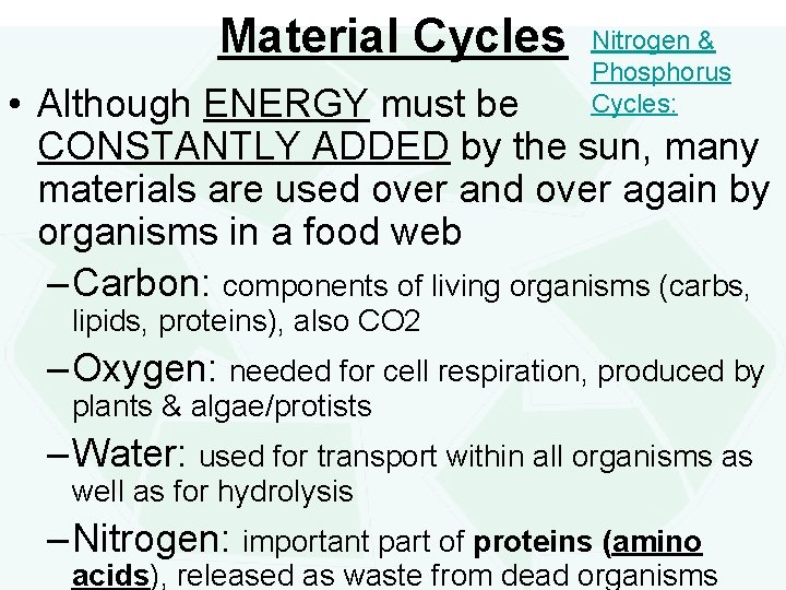Material Cycles Nitrogen & Phosphorus Cycles: • Although ENERGY must be CONSTANTLY ADDED by Material Cycles Nitrogen & Phosphorus Cycles: • Although ENERGY must be CONSTANTLY ADDED by