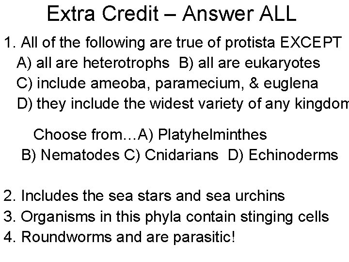 Extra Credit – Answer ALL 1. All of the following are true of protista Extra Credit – Answer ALL 1. All of the following are true of protista
