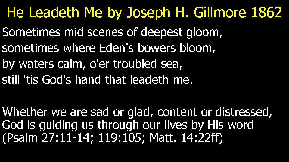 He Leadeth Me by Joseph H. Gillmore 1862 Sometimes mid scenes of deepest gloom,