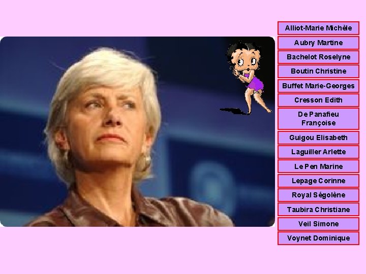 Alliot-Marie Michèle Aubry Martine Bachelot Roselyne Boutin Christine Buffet Marie-Georges Cresson Edith De Panafieu