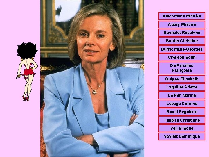 Alliot-Marie Michèle Aubry Martine Bachelot Roselyne Boutin Christine Buffet Marie-Georges Cresson Edith De Panafieu