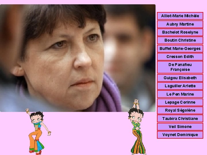 Alliot-Marie Michèle Aubry Martine Bachelot Roselyne Boutin Christine Buffet Marie-Georges Cresson Edith De Panafieu