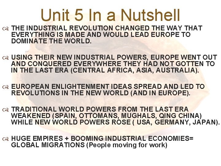 Unit 5 In a Nutshell THE INDUSTRIAL REVOLUTION CHANGED THE WAY THAT EVERYTHING IS