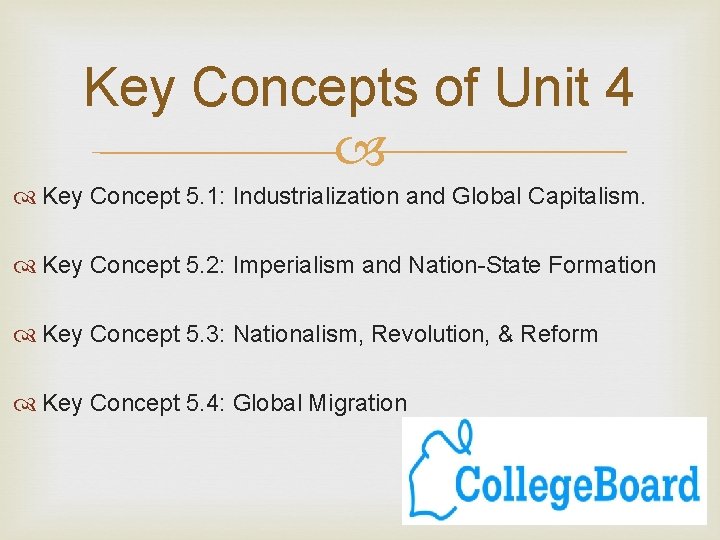 Key Concepts of Unit 4 Key Concept 5. 1: Industrialization and Global Capitalism. Key