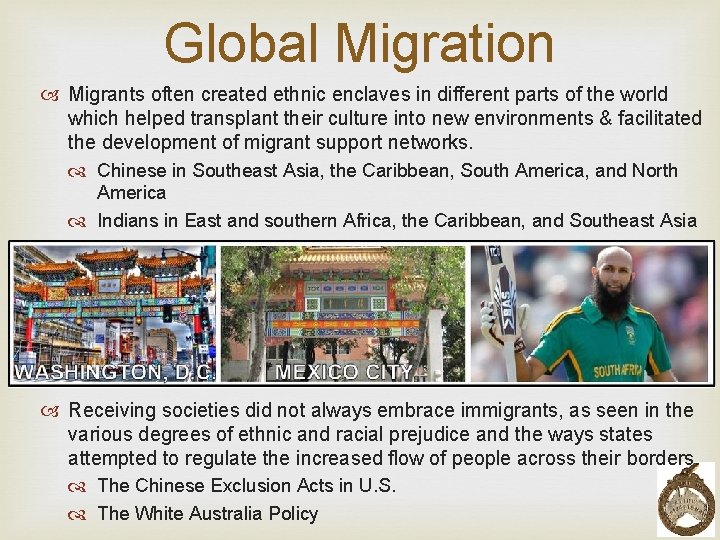 Global Migration Migrants often created ethnic enclaves in different parts of the world which