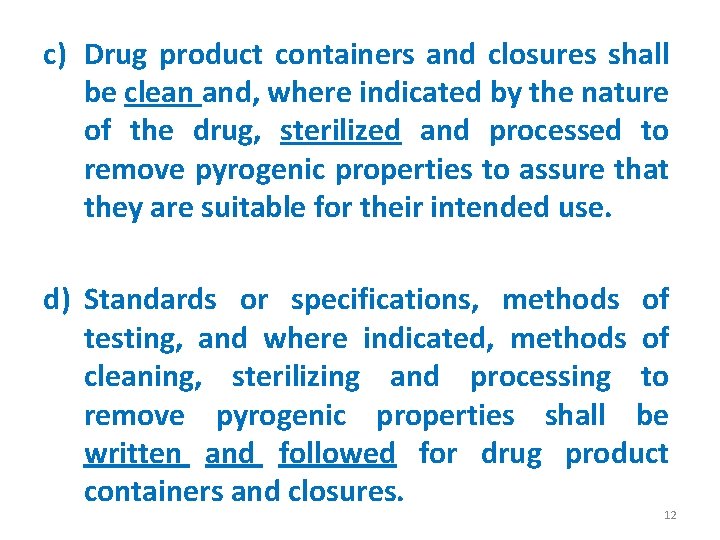 c) Drug product containers and closures shall be clean and, where indicated by the