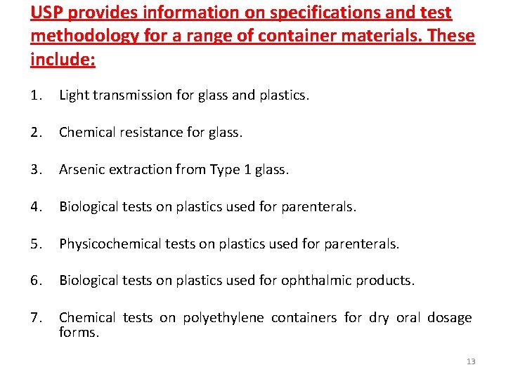 USP provides information on specifications and test methodology for a range of container materials.