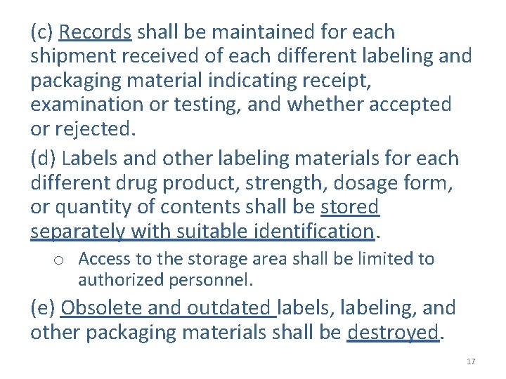 (c) Records shall be maintained for each shipment received of each different labeling and