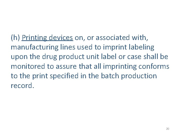 (h) Printing devices on, or associated with, manufacturing lines used to imprint labeling upon