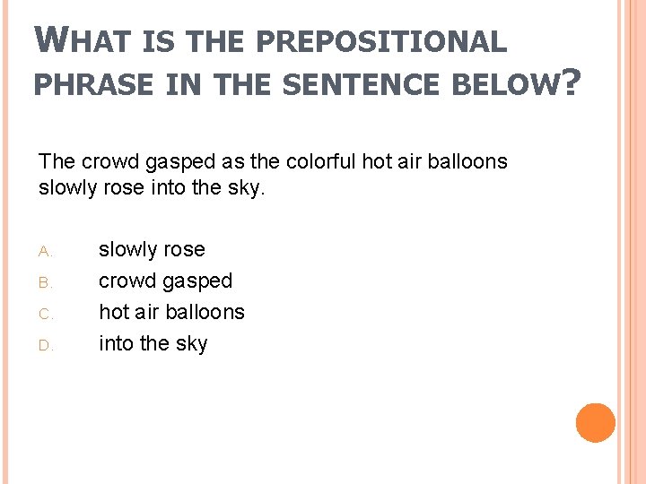 WHAT IS THE PREPOSITIONAL PHRASE IN THE SENTENCE BELOW? The crowd gasped as the
