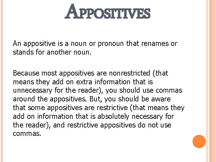 APPOSITIVES An appositive is a noun or pronoun that renames or stands for another