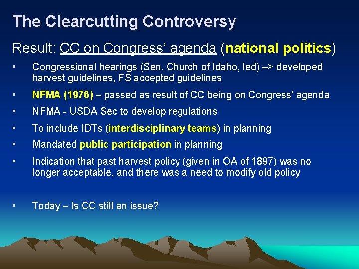 The Clearcutting Controversy Result: CC on Congress’ agenda (national politics) • Congressional hearings (Sen.