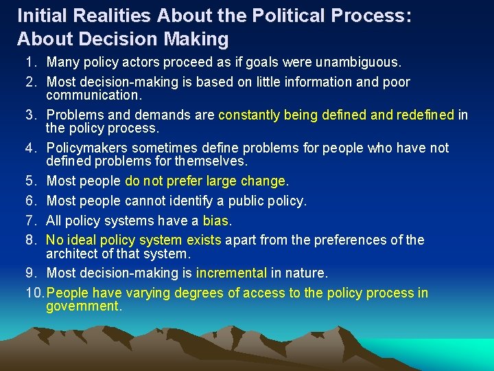 Initial Realities About the Political Process: About Decision Making 1. Many policy actors proceed