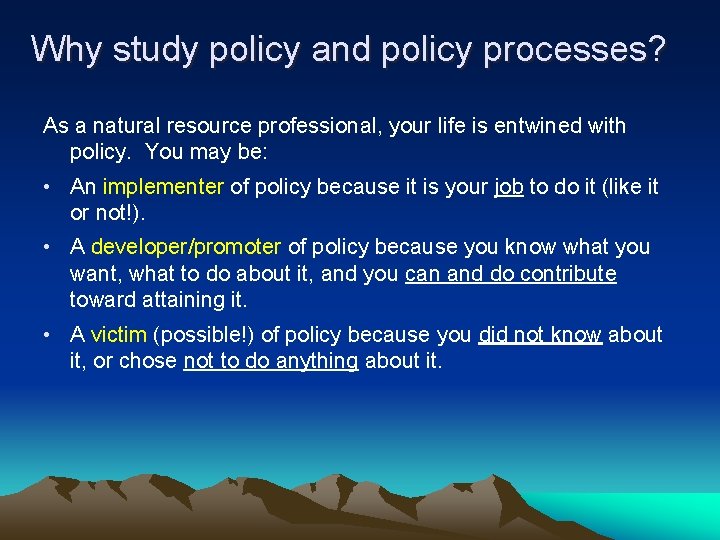 Why study policy and policy processes? As a natural resource professional, your life is