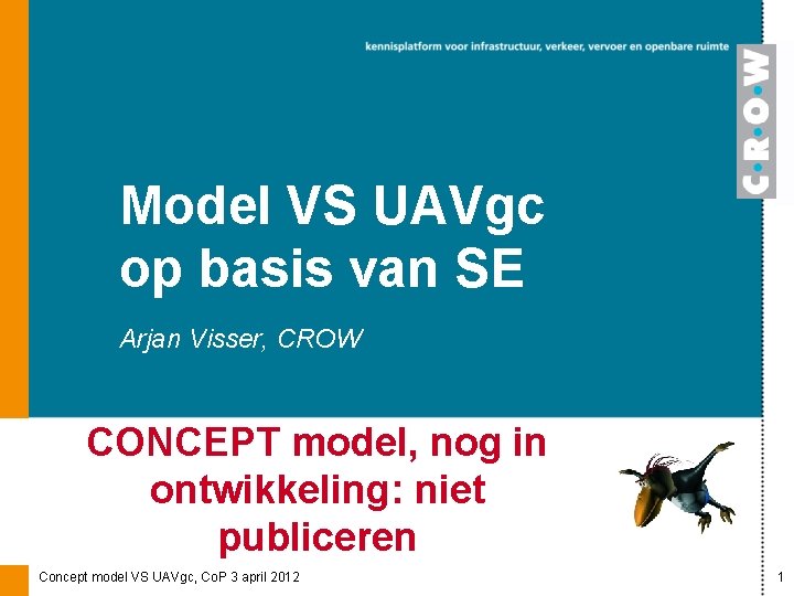 Model VS UAVgc op basis van SE Arjan Visser, CROW CONCEPT model, nog in
