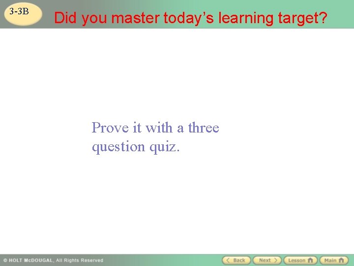 3 -3 B Did you master today’s learning target? Prove it with a three