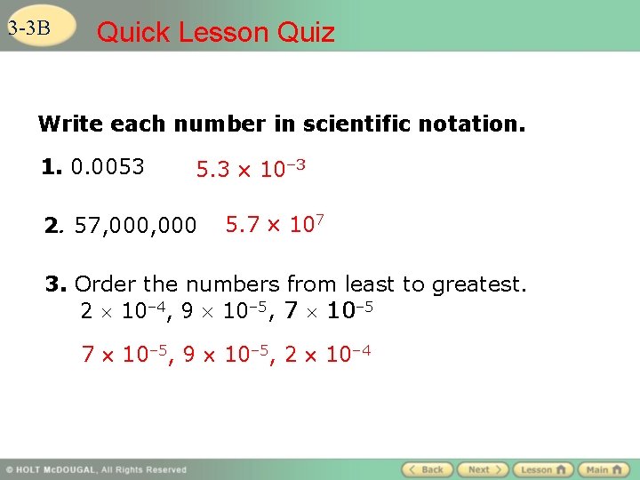 3 -3 B Quick Lesson Quiz Write each number in scientific notation. 1. 0.