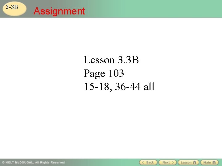 3 -3 B Assignment Lesson 3. 3 B Page 103 15 -18, 36 -44