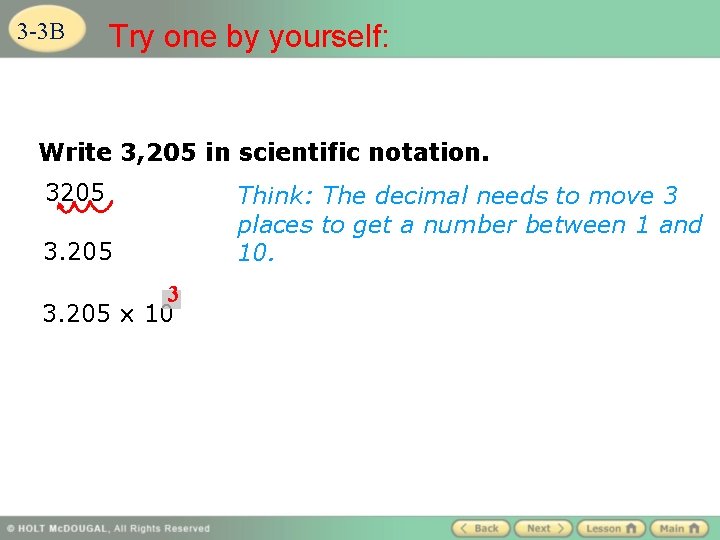 3 -3 B Try one by yourself: Write 3, 205 in scientific notation. 3205