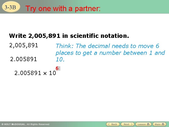 3 -3 B Try one with a partner: Write 2, 005, 891 in scientific