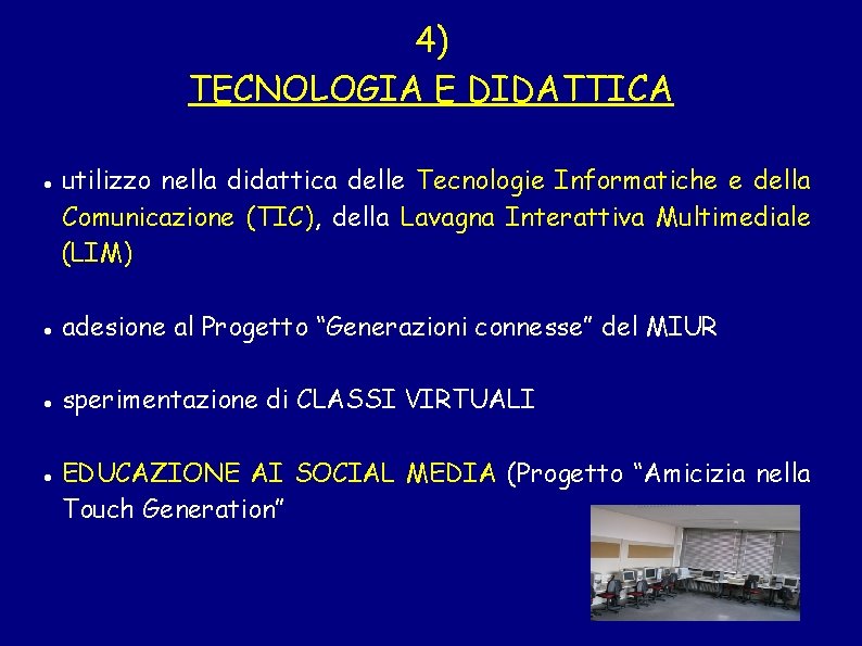 4) TECNOLOGIA E DIDATTICA utilizzo nella didattica delle Tecnologie Informatiche e della Comunicazione (TIC),