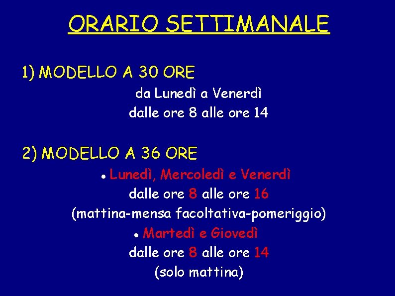 ORARIO SETTIMANALE 1) MODELLO A 30 ORE da Lunedì a Venerdì dalle ore 8