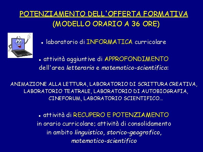 POTENZIAMENTO DELL'OFFERTA FORMATIVA (MODELLO ORARIO A 36 ORE) laboratorio di INFORMATICA curricolare attività aggiuntive