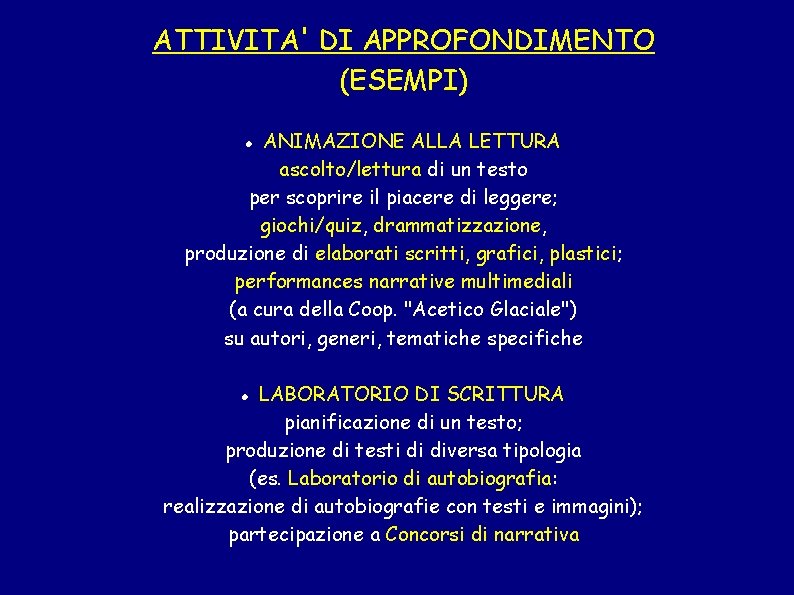 ATTIVITA' DI APPROFONDIMENTO (ESEMPI) ANIMAZIONE ALLA LETTURA ascolto/lettura di un testo per scoprire il