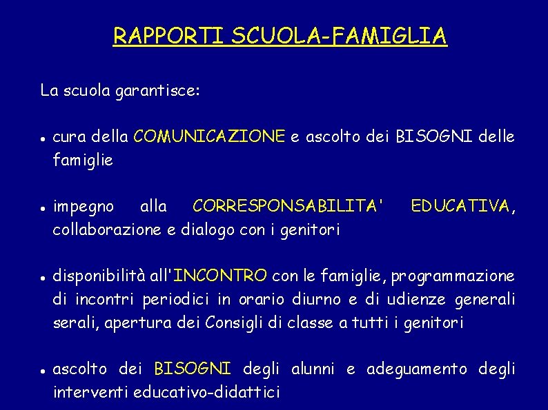 RAPPORTI SCUOLA-FAMIGLIA La scuola garantisce: cura della COMUNICAZIONE e ascolto dei BISOGNI delle famiglie