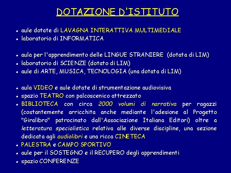 DOTAZIONE D'ISTITUTO aule dotate di LAVAGNA INTERATTIVA MULTIMEDIALE laboratorio di INFORMATICA aula per l'apprendimento