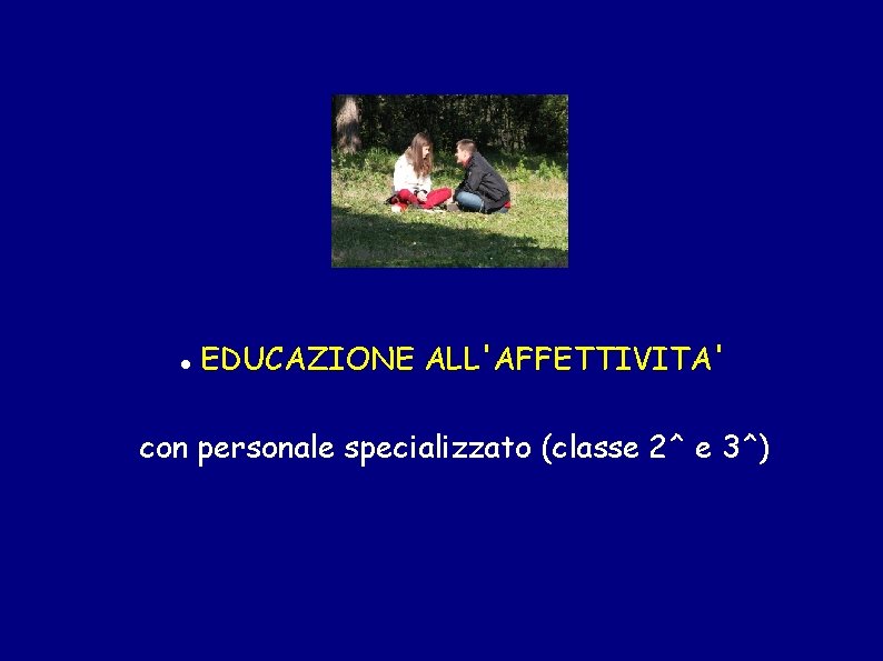  EDUCAZIONE ALL'AFFETTIVITA' con personale specializzato (classe 2^ e 3^) 