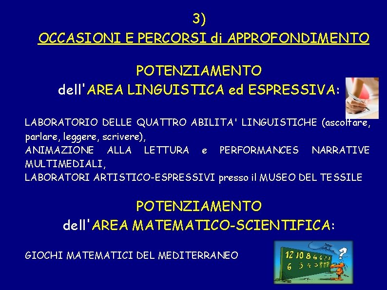 3) OCCASIONI E PERCORSI di APPROFONDIMENTO POTENZIAMENTO dell'AREA LINGUISTICA ed ESPRESSIVA: LABORATORIO DELLE QUATTRO