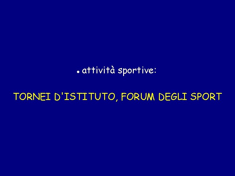  attività sportive: TORNEI D'ISTITUTO, FORUM DEGLI SPORT 